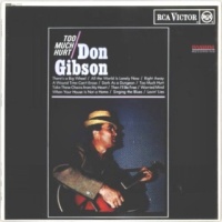 Don Gibson - Too Much Hurt